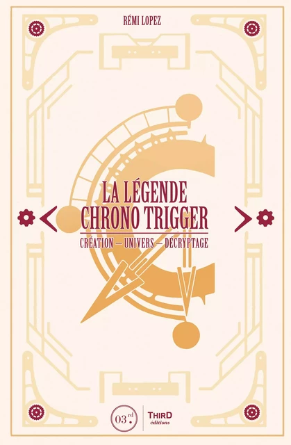 La Légende Chrono Trigger - Rémi Lopez - Third Editions