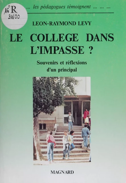 Le collège dans l'impasse ? - Léon-Raymond Levy - Magnard (réédition numérique FeniXX)