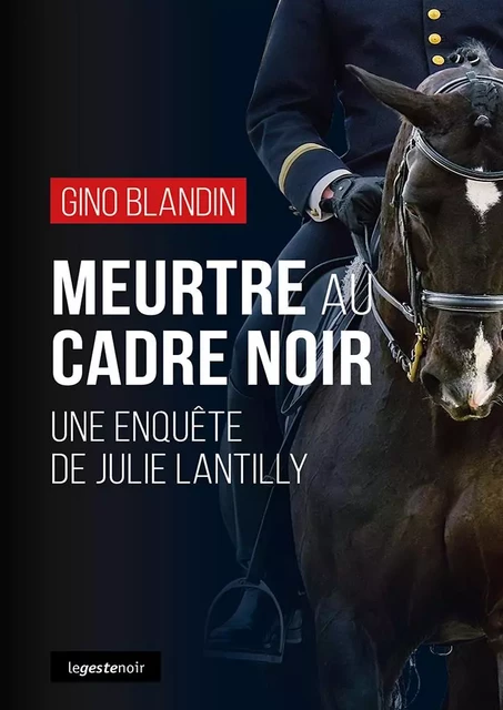 Meurtre au Cadre Noir - Gino Blandin - La Geste