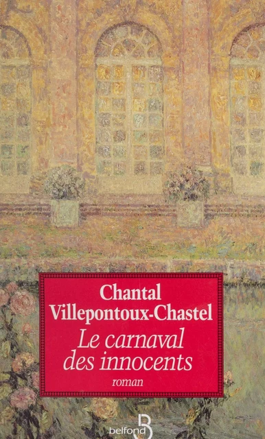 Le carnaval des innocents - Chantal Villepontoux-Chastel - Belfond (réédition numérique FeniXX)