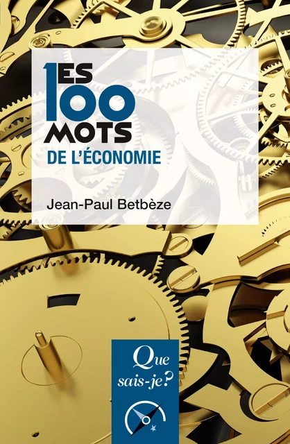 Les 100 mots de l'économie - Jean-Paul Betbèze - Humensis