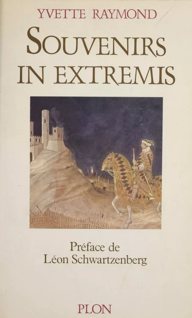 Souvenirs in extremis - Yvette Raymond, Aline Vellay-Dalsace - Plon (réédition numérique FeniXX)