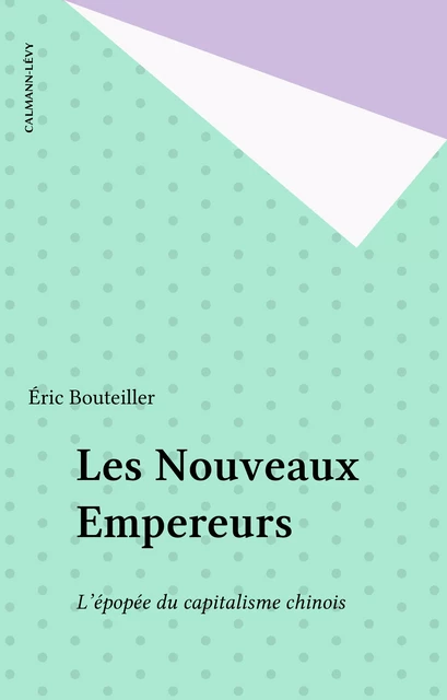 Les Nouveaux Empereurs - Éric Bouteiller - Calmann-Lévy (réédition numérique FeniXX)