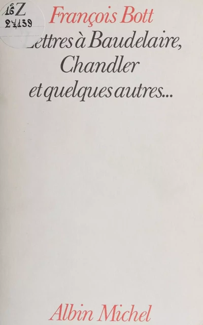 Lettres à Baudelaire, Chandler et quelques autres - François Bott - Albin Michel (réédition numérique FeniXX)