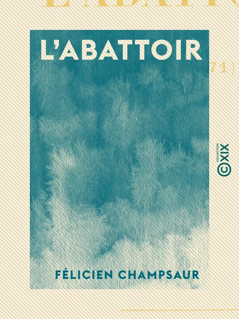 L'Abattoir - Félicien Champsaur - Collection XIX