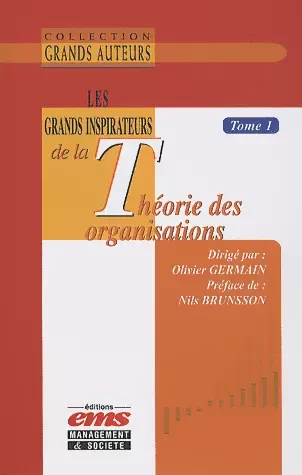 Les grands inspirateurs de la théorie des organisations - Tome 1 - Olivier Germain - Éditions EMS