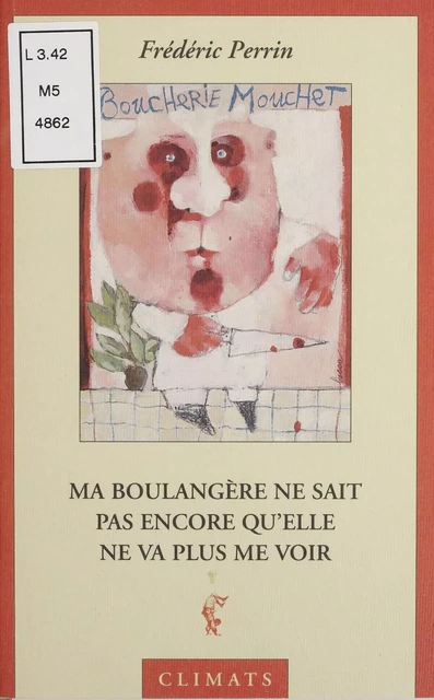 Ma boulangère ne sait pas encore qu'elle ne va plus me voir - Frédéric Perrin - Climats (réédition numérique FeniXX)