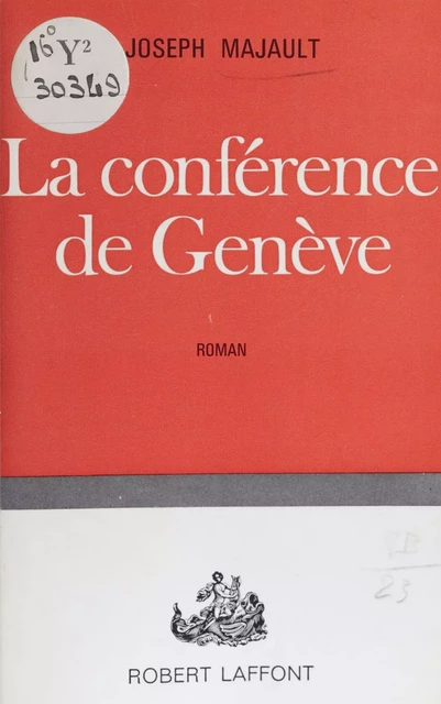 La conférence de Genève - Joseph Majault - Robert Laffont (réédition numérique FeniXX)