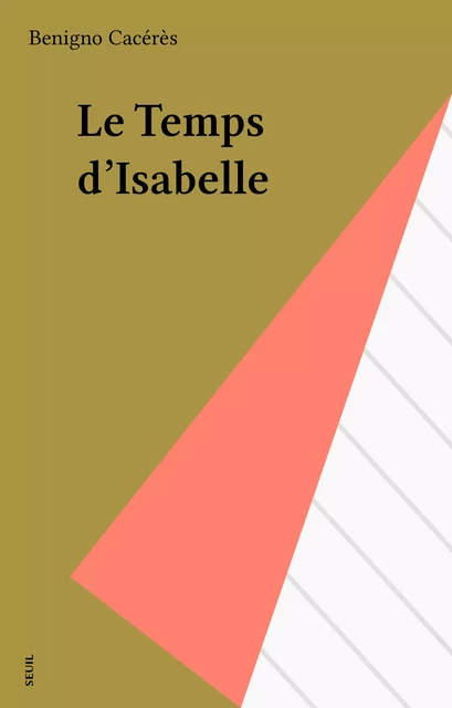 Le Temps d'Isabelle - Benigno Cacérès - Seuil (réédition numérique FeniXX)