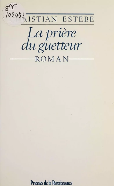 La Prière du guetteur - Christian Estèbe - Presses de la Renaissance (réédition numérique FeniXX)