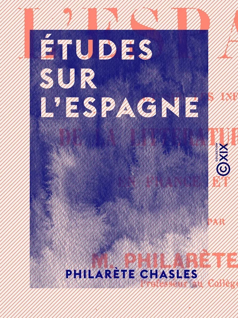 Études sur l'Espagne - Philarète Chasles - Collection XIX