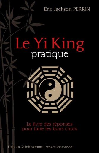 Le Yi King pratique - Éric Jackson Perrin - Éditions Quintessence