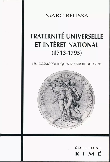 FRATERNITÉ UNIVERSELLE  ET INTÉRÊT NATIONAL (1713-1793) - BELISSA MARC - Editions Kimé