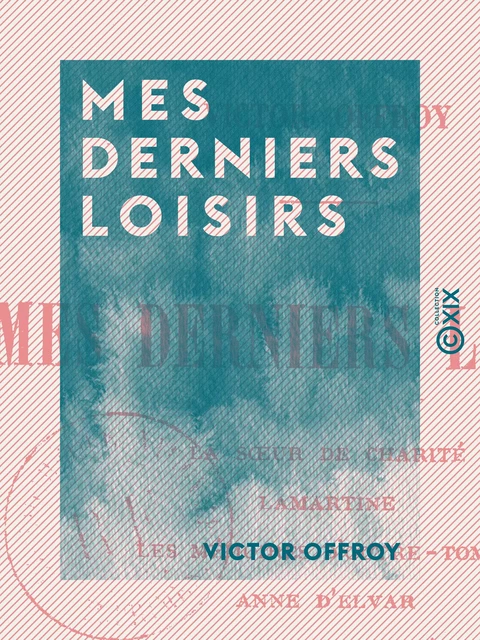 Mes derniers loisirs - Victor Offroy - Collection XIX