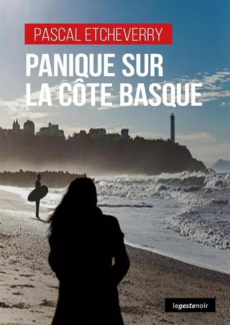 Panique sur la Côte basque - Pascal Etcheverry - Geste Éditions