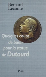 Quelques coups de burin sur la statue de Dutourd