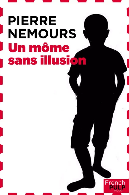 Une môme sans illusion - Pierre Nemours - French Pulp éditions