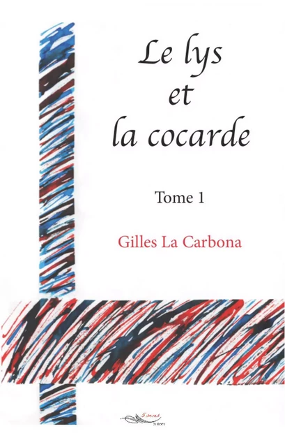 Le lys et la cocarde - Tome 1 - Gilles la Carbona - 5 sens éditions