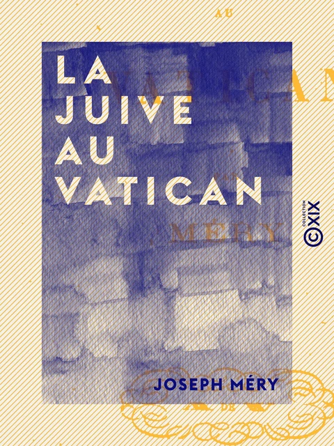 La Juive au Vatican - Joseph Méry - Collection XIX