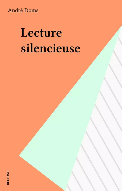 Lecture silencieuse - André Doms - Belfond (réédition numérique FeniXX)