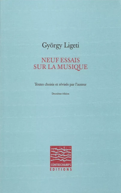 Neuf essais sur la musique - György Ligeti - Éditions Contrechamps