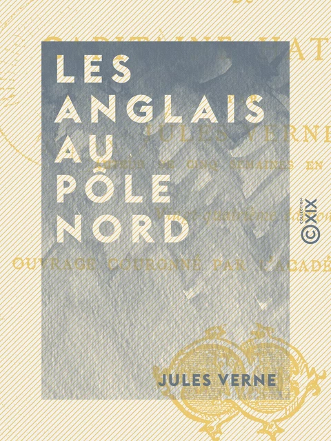 Les Anglais au Pôle Nord - Jules Verne - Collection XIX