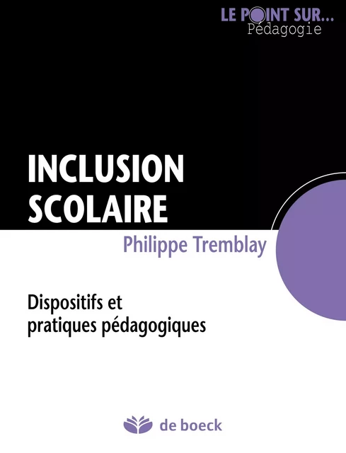 Inclusion scolaire - Philippe Tremblay - De Boeck (Pédagogie et Formation)