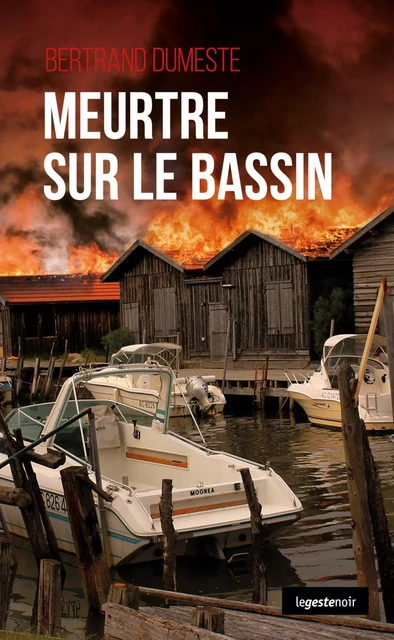 Meurtre sur le bassin - Bertrand Dumeste - La Geste