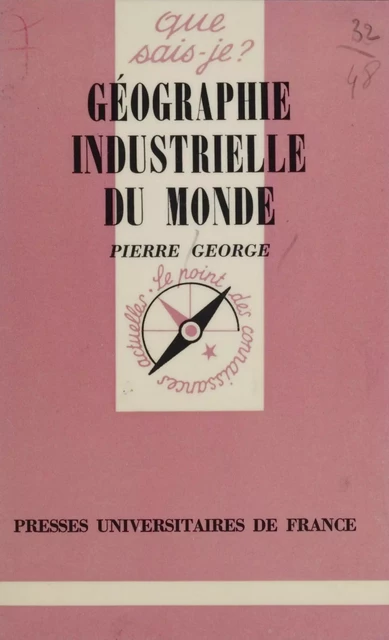 Géographie industrielle du monde - Pierre George - Presses universitaires de France (réédition numérique FeniXX)