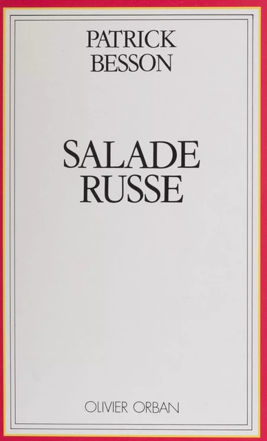 Salade russe - Patrick Besson - Plon (réédition numérique FeniXX)