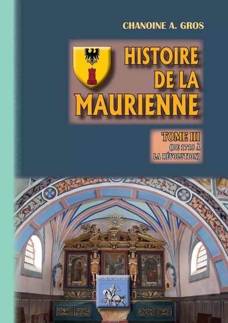 Histoire de la Maurienne (Tome 3) - Chanoine Adolphe Gros - Editions des Régionalismes