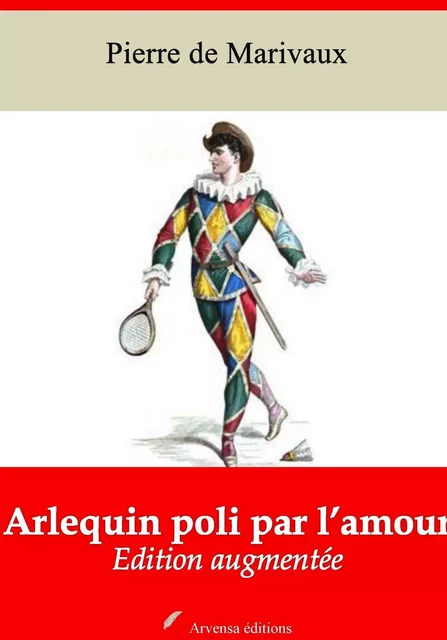 Arlequin poli par l’amour – suivi d'annexes -  Marivaux - Arvensa Editions