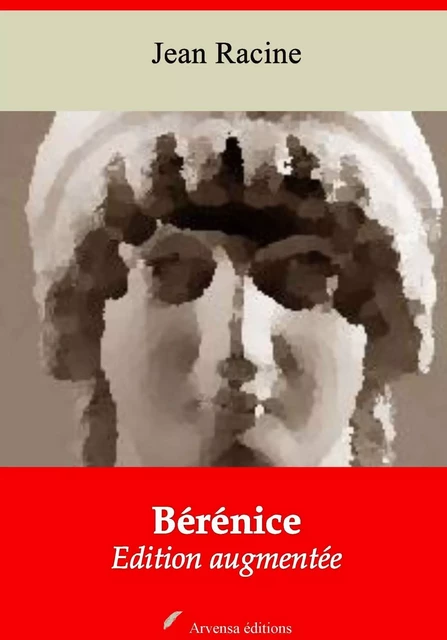 Bérénice – suivi d'annexes - Jean Racine - Arvensa Editions