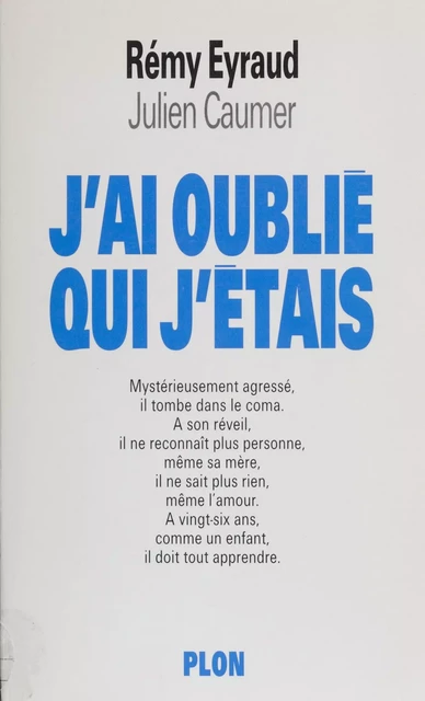 J'ai oublié qui j'étais - Julien Caumer, Rémy Eyraud - Plon (réédition numérique FeniXX)