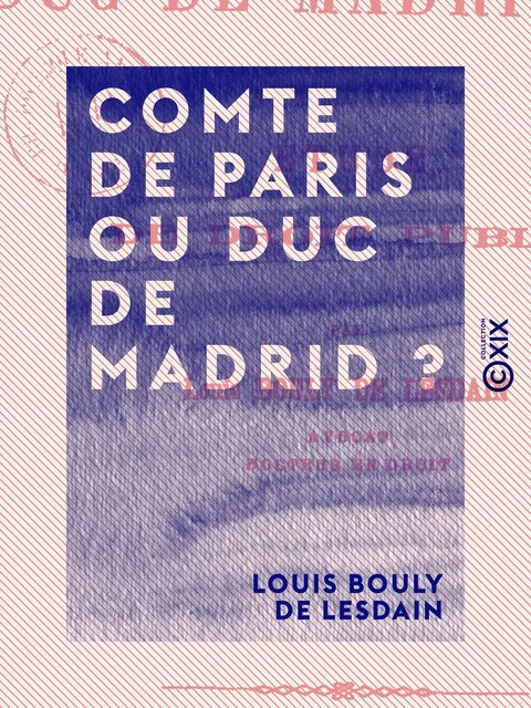 Comte de Paris ou duc de Madrid ? - Louis Bouly de Lesdain - Collection XIX