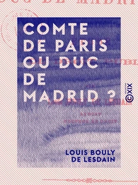 Comte de Paris ou duc de Madrid ?