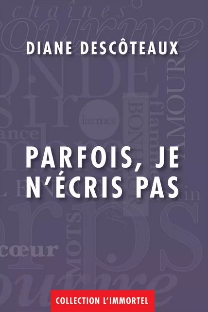 Parfois, je n'écris pas - Diane Descôteaux - Diane Descôteaux