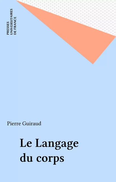 Le Langage du corps - Pierre Guiraud - Presses universitaires de France (réédition numérique FeniXX)