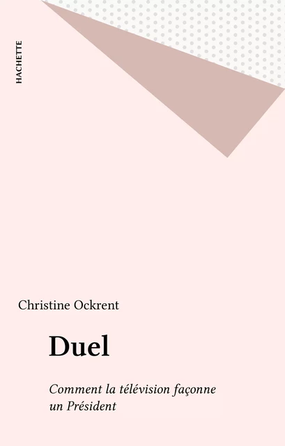 Duel - Christine Ockrent - Hachette (réédition numérique FeniXX)