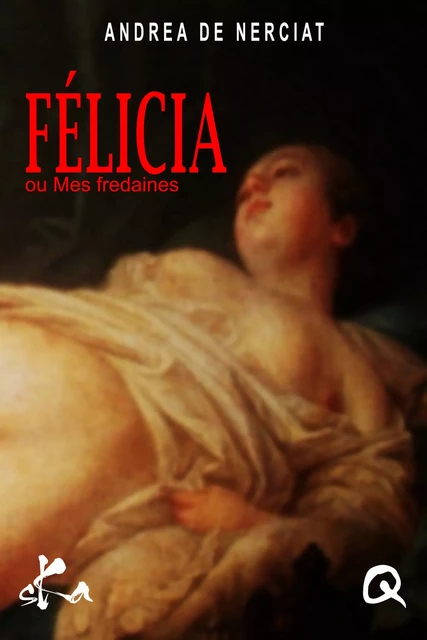 Félicia ou Mes fredaines - Andréa de Nerciat - SKA