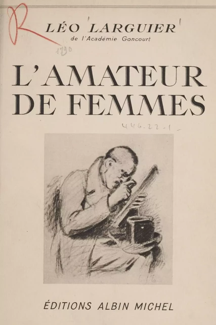 L'amateur de femmes - Léo Larguier - Albin Michel (réédition numérique FeniXX)