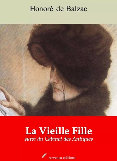 La Vieille Fille suivi du Cabinet des Antiques – suivi d'annexes - Honoré de Balzac - Arvensa Editions