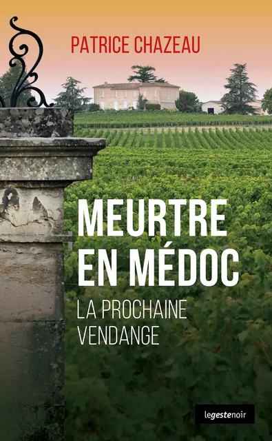 Meurtre en Médoc - Patrice Chazeau - La Geste