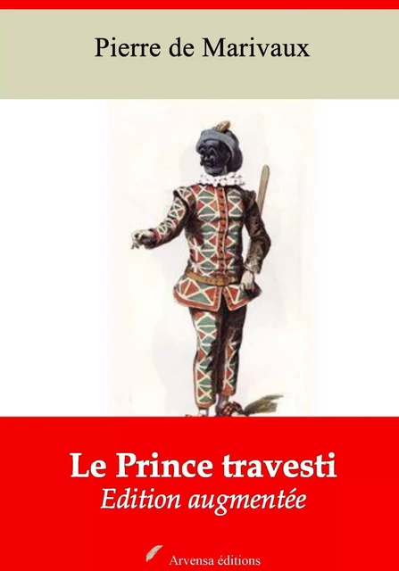 Le Prince travesti – suivi d'annexes - Pierre de Marivaux - Arvensa Editions