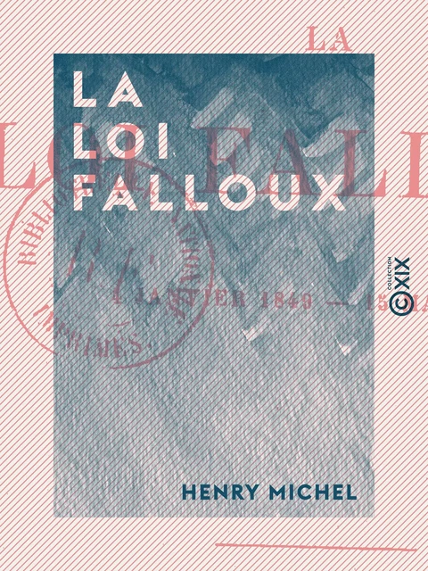 La Loi Falloux - Henry Michel - Collection XIX