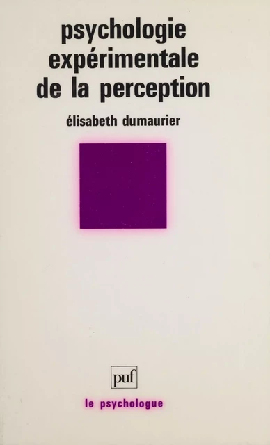 Psychologie expérimentale de la perception - Élisabeth Dumaurier - Presses universitaires de France (réédition numérique FeniXX)