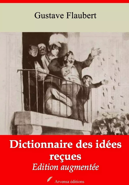 Dictionnaire des idées reçues – suivi d'annexes - Gustave Flaubert - Arvensa Editions