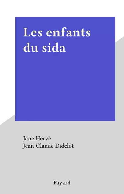 Les enfants du sida - Jane Hervé - Fayard (réédition numérique FeniXX)