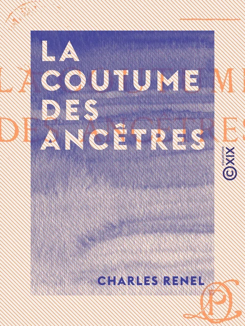 La Coutume des ancêtres - Charles Renel - Collection XIX