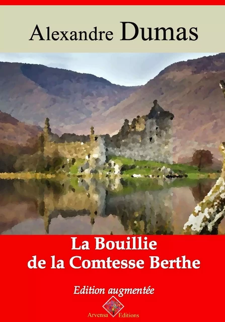 La Bouillie de la comtesse Berthe – suivi d'annexes - Alexandre Dumas - Arvensa Editions